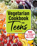 Vegetarian Cookbook for Teens Book