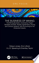 The mining business, uncertainty, project variables and risk, royalty agreements, pricing and contract systems, and accounting for the extractive industry /