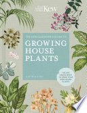 The Kew Gardener’s Guide to Growing House Plants