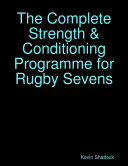 The Complete Strength & Conditioning Programme for Rugby Sevens