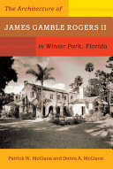 The Architecture of James Gamble Rogers II in Winter Park  Florida