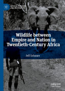 Wildlife between Empire and Nation in Twentieth Century Africa