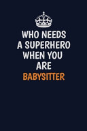Who Needs A Superhero When You Are Babysitter