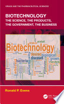 Biotechnology : the science, the products, the government, the business /