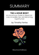 SUMMARY   The 4 Hour Body  An Uncommon Guide To Rapid Fat Loss  Incredible Sex  And Becoming Superhuman By Timothy Ferriss