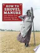 How to Shovel Manure and Other Life Lessons for the Country Woman PDF Book By Gwen Petersen