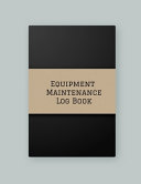 Equipment Maintenance Log Book Book