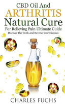 CBD Oil and Arthritis Natural Cure for Relieving Pain Ultimate Guide