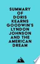 Summary of Doris Kearns Goodwin s Lyndon Johnson and the American Dream