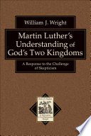Martin Luther s Understanding of God s Two Kingdoms