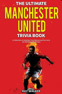 The Ultimate Manchester United Trivia Book Book PDF