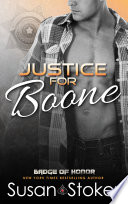 Justice for Boone  A Police Firefighter Romantic Suspense
