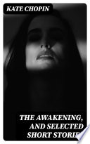 The Awakening  and Selected Short Stories Book