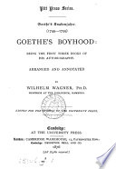 Goethe's Knabenjahre. Goethe's boyhood, the first 3 books of his autobiography, arranged and annotated by W. Wagner
