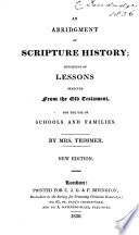 An abridgment of Scripture history, consisting of lessons selected from the Old Testament, by mrs. Trimmer, Stereotype ed