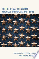 The Rhetorical Invention of America's National Security State