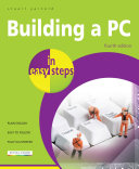 Building a PC in easy steps, 4th edition