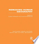 Remaking Human Geography (RLE Social & Cultural Geography)