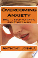 Overcoming Anxiety How to Stop Worrying and Start Living Book