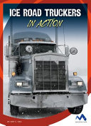 Ice Road Truckers in Action Book
