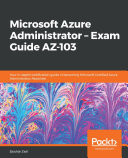 Microsoft Azure Administrator – Exam Guide AZ-103