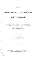 The United States Art Directory and Yearbook. [1st-2d Year] A Guide for Artists, Art Students, Travellers, Etc