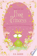 Tales of the Frog Princess PDF Book By E.D. Baker