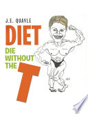Diet  Die Without the T