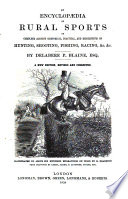 Encyclopaedia of Rural Sports Or Complete Account of Hunting, Shooting, Fishing, Racing Ets. A New Ed