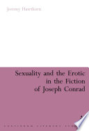 Sexuality and the Erotic in the Fiction of Joseph Conrad