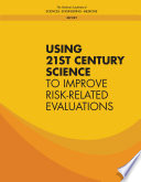 Using 21st Century Science to Improve Risk Related Evaluations