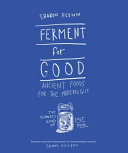 Ferment for Good: Ancient Food for the Modern Gut