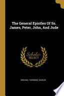 The General Epistles Of Ss. James, Peter, John, And Jude