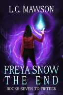 Freya Snow: The End (Books 7-15)