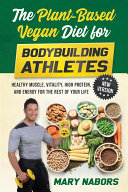 The Plant Based Vegan Diet for Bodybuilding Athletes  NEW VERSION 