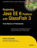 Beginning Java EE 6 Platform with GlassFish 3