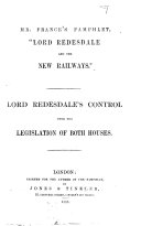 Mr. France's pamphlet, “Lord Redesdale and the new Railways.” Lord Redesdale's control over the legislation of both Houses. [Signed: R. S. France.]