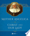 Mother Angelica on Christ and Our Lady Book