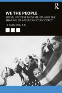 We the people : social protest movements and the shaping of American democracy /