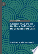 Advocacy NGOs and the neoliberal pacification of the demands of the street /