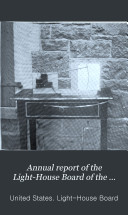 Annual Report of the Light-House Board of the United States to the Secretary of the Treasury for the Fiscal Year Ended ...