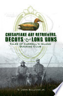 Chesapeake Bay Retrievers  Decoys   Long Guns
