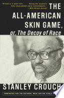 The All-American Skin Game, or Decoy of Race PDF Book By Stanley Crouch