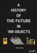 A History of the Future in 100 Objects Book