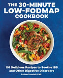 The 30 Minute Low FODMAP Cookbook