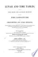 Lunar and time tables  adapted to new methods for finding the longitude by chronometers and lunar distances  With an appendix Book