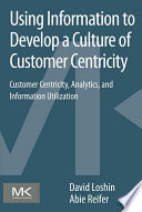 Using Information to Develop a Culture of Customer Centricity Book