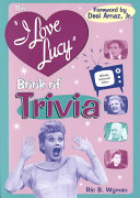 The  I Love Lucy  Book of Trivia Book