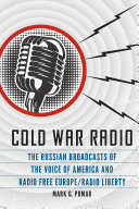 Cold War Radio : The Russian Broadcasts of the Voice of America and Radio Free Europe/Radio Liberty