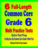 6 Full-Length Common Core Grade 6 Math Practice Tests